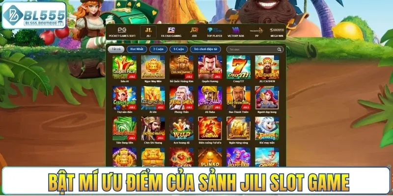 Bật mí ưu điểm của sảnh Jili Slot Game