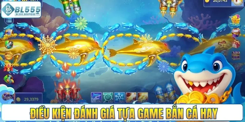 Điều kiện đánh giá tựa game bắn cá hay