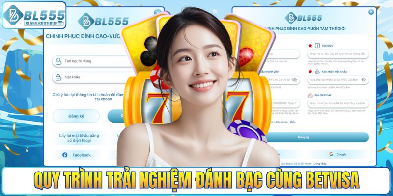 Quy trình trải nghiệm đánh bạc cùng BETVISA