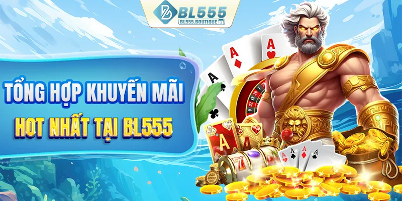 Tổng hợp khuyến mãi hot nhất tại BL555