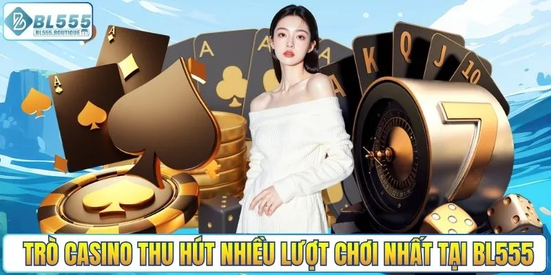 Trò casino thu hút nhiều lượt chơi nhất tại BL555