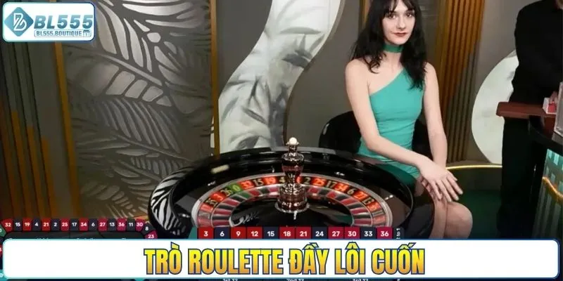 Trò roulette đầy lôi cuốn
